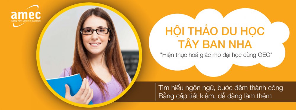 Hội thảo Tây Ban Nha - Hiện thực hóa giấc mơ đại học cùng GEC