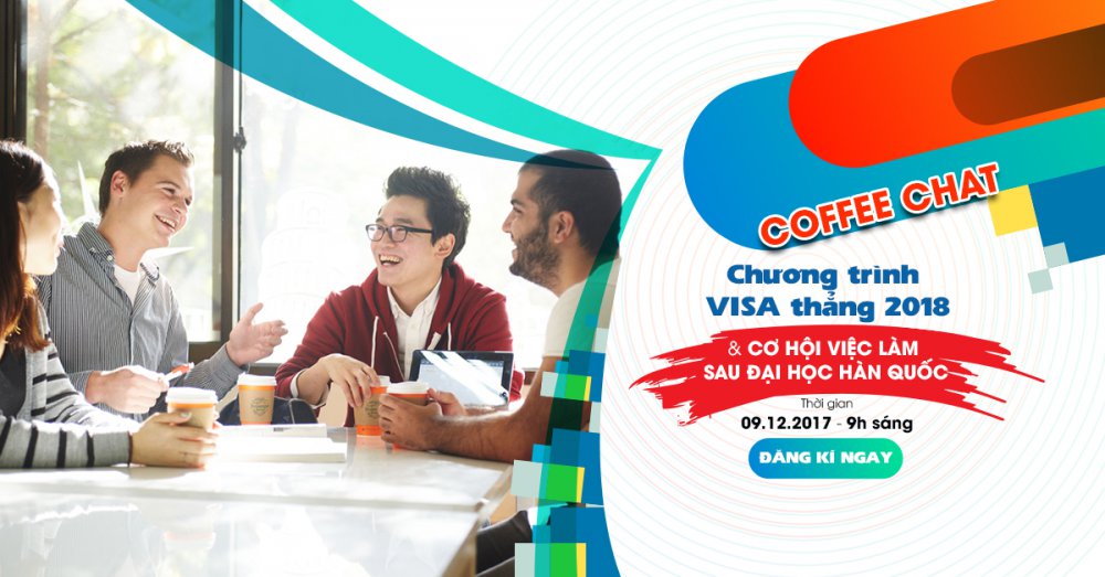 Coffee chat: Chương trình Visa thẳng 2018 & cơ hội việc làm sau du học Hàn