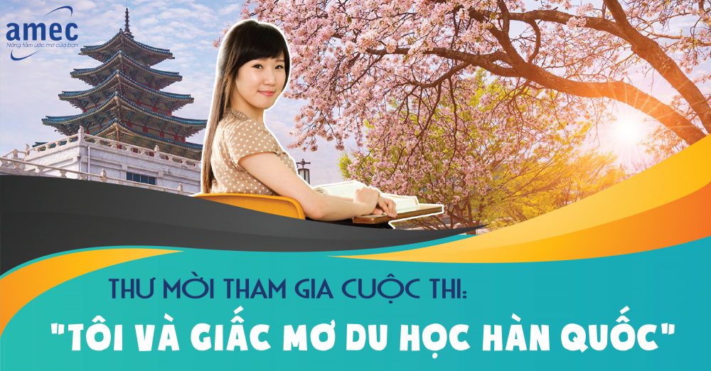 Mời tham dự cuộc thi viết: "Tôi và giấc mơ du học Hàn Quốc"