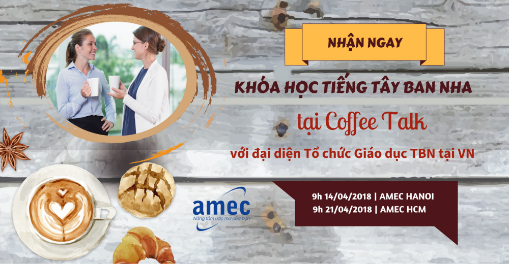 Nhận ngay Khóa học Tiếng Tây Ban Nha tại COFFEE TALK với Đại diện Tổ chức Giáo dục Tây Ban Nha tại Việt Nam