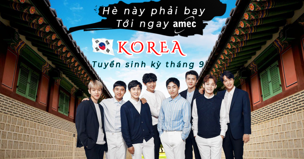Du Học Hàn Quốc visa thẳng trọn gói chỉ 9000$ – Chỉ có ở AMEC