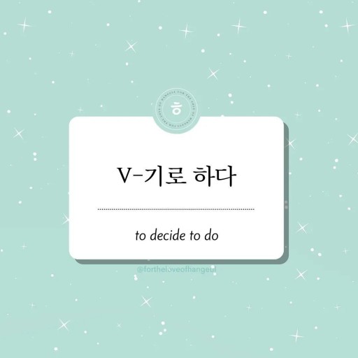 Cách sử dụng ngữ pháp V+기로 하다 trong tiếng Hàn